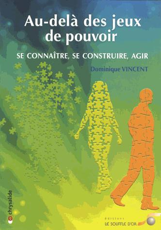 [épuisé] Au-delà des jeux de pouvoir ; se connaître, se construire, agir (PREFACE DE MARC VELLA)
