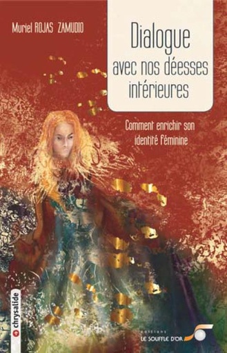 [9782840585794] Dialogue avec nos déesses intérieures ; comment enrichir son identité féminine (préface Delphine Lhuillier)