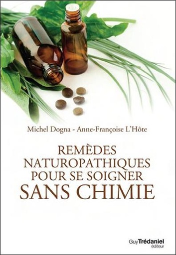 Couverture du livre Remèdes naturopathiques pour se soigner sans chimie de Anne-Françoise L'Hôte