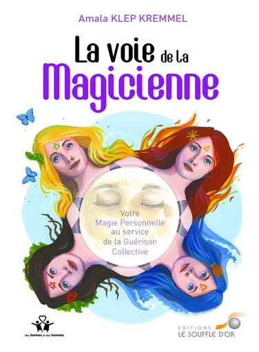 Couverture du livre La voie de la magicienne - votre magie personnelle au service de la guerison collective de Amala Klep Kremmel