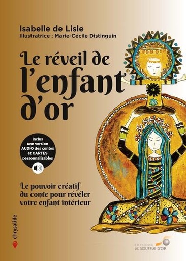 [9782840588047] Le réveil de l'enfant d'or : le pouvoir créatif du conte pour révéler votre enfant intérieur