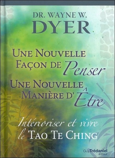 Couverture du livre Intérioriser et vivre le Tao Te King de Wayne W. Dyer