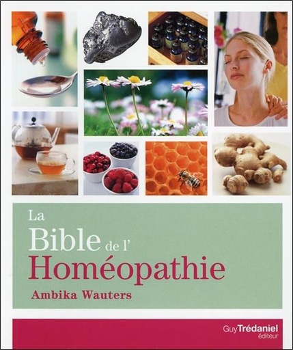 Couverture du livre La Bible de l'Homéopathie de Ambika Wauters