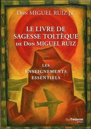 Le livre de sagesse toltèque de Don Miguel Ruiz