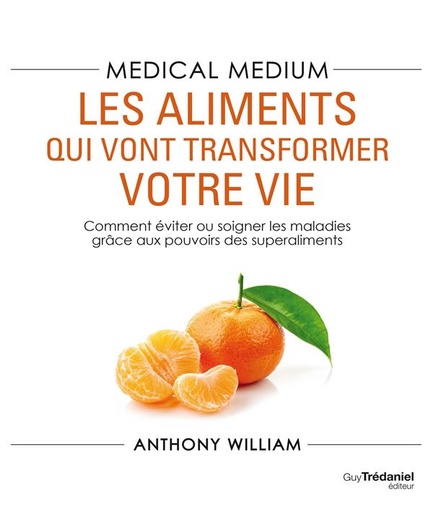 Couverture du livre Medical medium : les aliments qui vont transformer votre vie de Anthony William Coviello