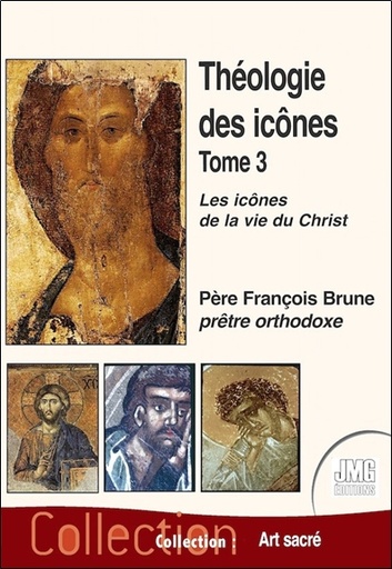 [9782357843028] Théologie des icônes Tome 3 - Les icônes de la vie du Christ