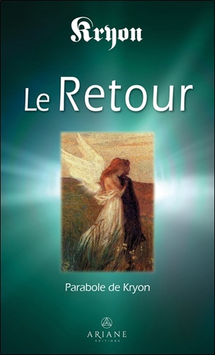 [9782896265978] Le Retour - Parabole de Kryon