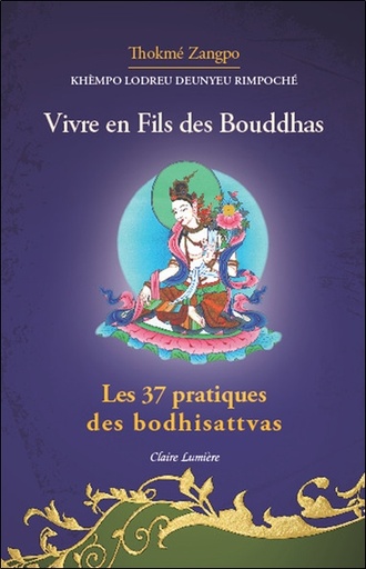[9782354540647] Vivre en fils des Bouddhas - Les 37 pratiques des Bodhisattvas