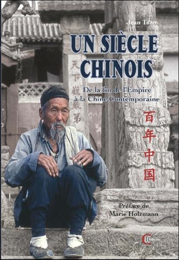 [9782846591027] Un siècle chinois - De la fin de l'Empire à la Chine Contemporaine