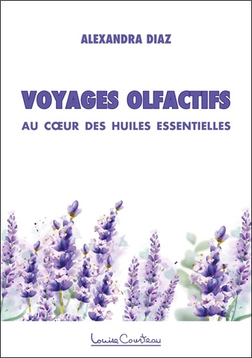 Couverture du livre Voyages olfactifs - Au coeur des huiles essentielles de Alexandra Diaz