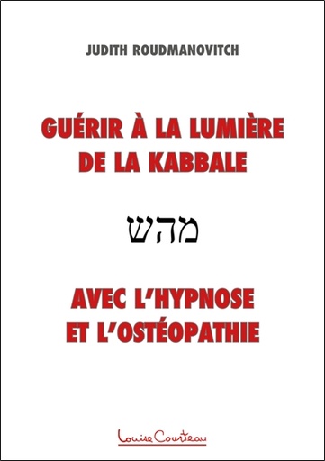 [9782892393927] Guérir à la lumière de la Kabbale avec l'hypnose et l'ostéopathie