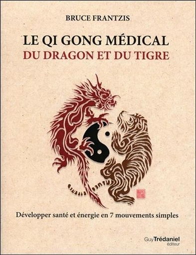 Couverture du livre Qi gong médical du dragon et du tigre de Bruce Kumar Frantzis