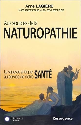 Couverture du livre Aux sources de la naturopathie - La sagesse antique au service de notre santé de Anne Lagière