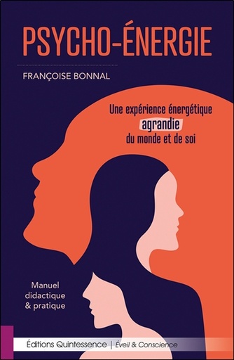 [9782358052696] Psycho-Energie - Une expérience énergétique agrandie du monde et de soi - Manuel didactique & pratique