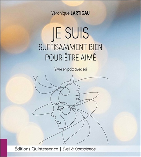 Couverture du livre Je suis suffisamment bien pour être aimé - Vivre en paix avec soi de Véronique Lartigau