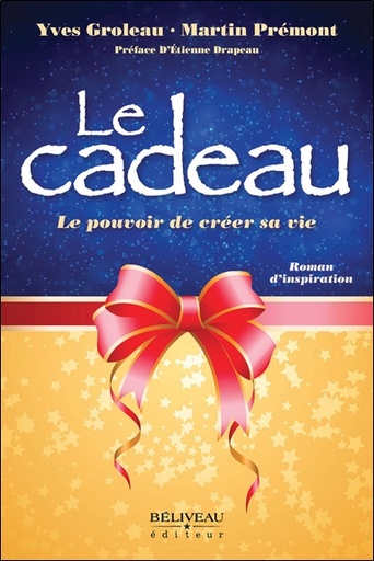 [9782897932121] Le cadeau - Le pouvoir de créer sa vie - Roman d'inspiration