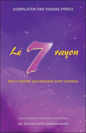 [9782923568508] Le septième rayon par le Maître Ascensionné Saint Germain