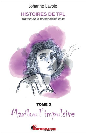 [9782924941843] Histoires de TPL - Trouble de la Personnalité Limite - Marilou l'impulsive Tome 3 - Nicolas le caméléon Tome 4