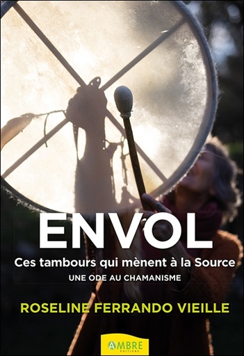 [9782940594528] Envol - Ces tambours qui mènent à la Source - Une ode au chamanisme