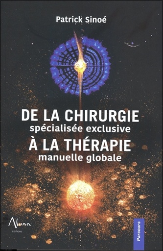 [9782919513451] De la chirurgie spécialisée exclusive à la thérapie manuelle globale