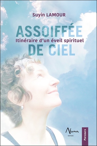 [9782919513437] Assoiffée de ciel - Itinéraire d'un éveil spirituel