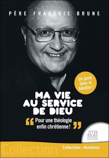 [9782357842502] Ma vie au service de Dieu - Pour une théologie enfin chrétienne !