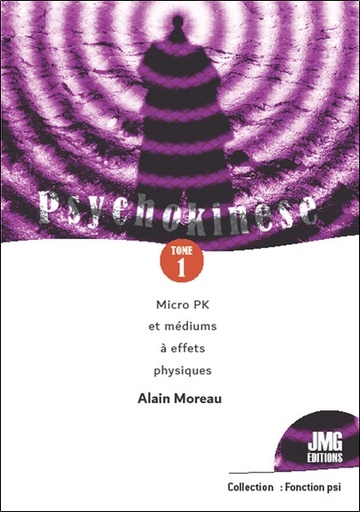 Couverture du livre Psychokinèse Tome 1 - Micro PK et médiums à effets physiques de Alain Moreau