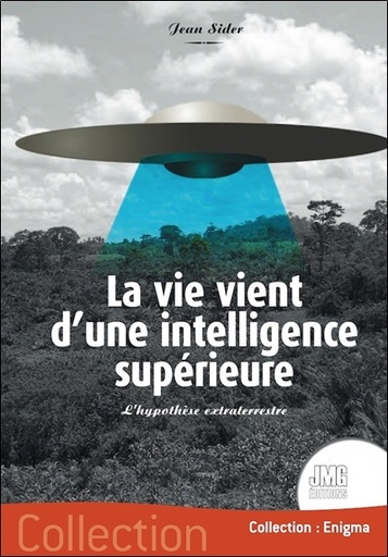 [9782357843059] La vie vient d'une intelligence supérieure - L'hypothèse extraterrestre