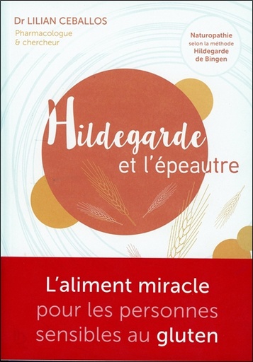 [9782955155462] Hildegarde et l'épeautre - L'Aliment miracle pour les personnes sensibles au gluten