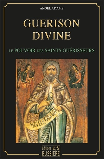 [9782850908392] Guérison divine - Le pouvoirs des saints guérisseurs