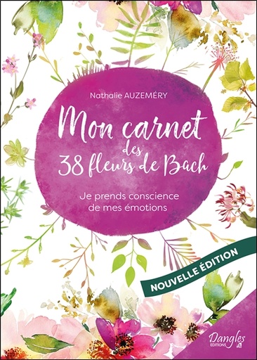 Couverture du livre Mon carnet des 38 fleurs de Bach - Je prends conscience de mes émotions de Nathalie Auzeméry