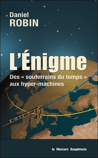 [9782356624871] L'énigme - Des souterrains du temps aux hyper-machines