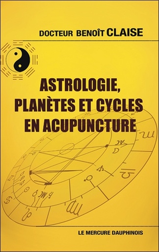 Couverture du livre Astrologie, planètes et cycles en acupuncture de Benoît Claise