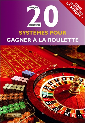 [9791093614465] 20 systèmes pour gagner à la roulette - Ferez-vous sauter la banque ?