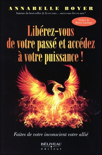 Couverture du livre Libérez-vous de votre passé et accédez à votre puissance ! Faites de votre inconscient votre allié de Annabelle Boyer