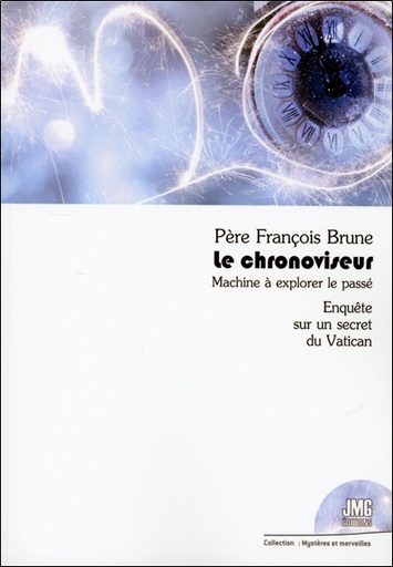 [9782357843301] Le chronoviseur - Machine à explorer le passé - Enquête sur un secret du Vatican