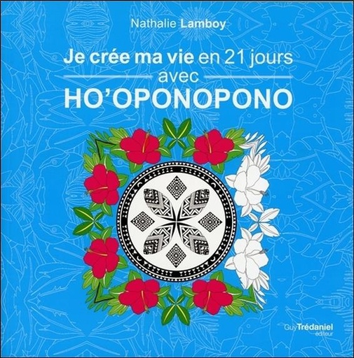 [9782813209559] Je crée ma vie en 21 jours, avec ho'oponopono