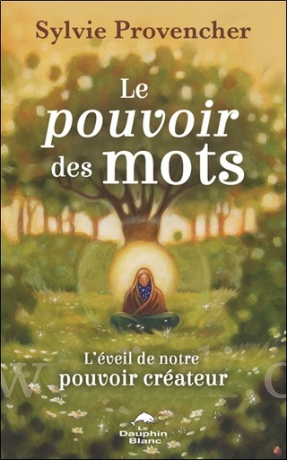 [9782897884932] Le pouvoir des mots - L'éveil de notre pouvoir créateur