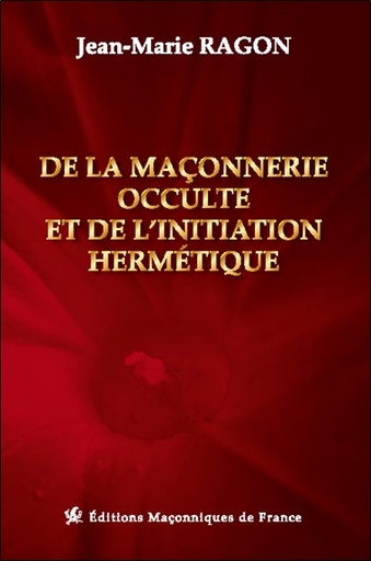 [9791097414238] De la maçonnerie occulte et de l'initiation hermétique