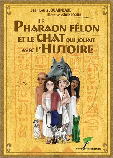 [9782365874328] Le Pharaon félon et le chat qui jouait avec l'Histoire
