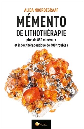 Couverture du livre Mémento de lithothérapie - Plus de 850 minéraux et index thérapeutique de 400 troubles de Alida Noordegraaf