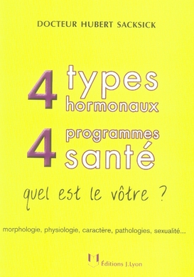 [9782843191510] 4 types hormonaux, 4 programmes santé : quel est le vôtre ? : morphologie, physiologie, caractère, pathologies, sexualité…