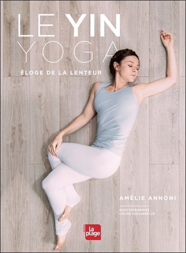 Couverture du livre Le yin yoga - Eloge de la lenteur de Amélie Annoni