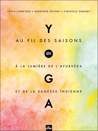 [9782842219406] Yoga au fil des saisons - A la lumière de l'ayurvéda et de la sagesse indienne