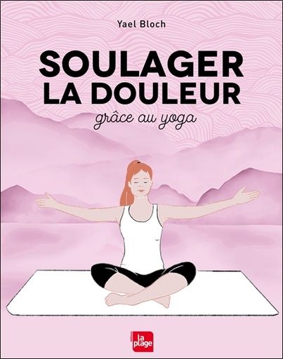 [9782842219277] Soulager la douleur grâce au yoga