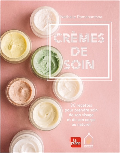 [9782842217426] Crèmes de soin - 30 recettes pour prendre soin de son visage et de son corps au naturel