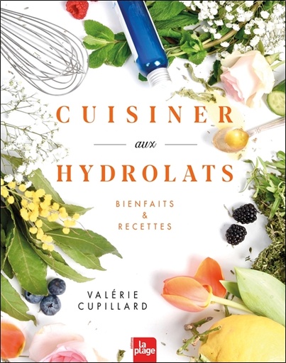 [9782842219215] Cuisiner aux hydrolats - Bienfaits & recettes