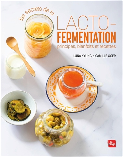 Couverture du livre Les secrets de la lacto-fermentation - Principes, bienfaits et recettes de Camille Oger