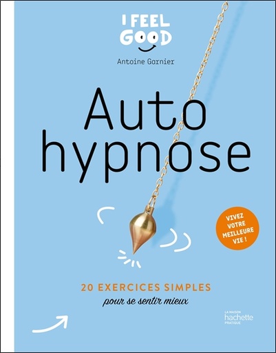 Couverture du livre Auto hypnose - 20 exercices simples pour se sentir mieux de Antoine Garnier