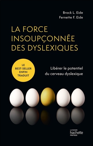 Couverture du livre La force insoupçonnée des dyslexiques - Libérer le potentiel du cerveau dyslexique de Brock L. Eide
